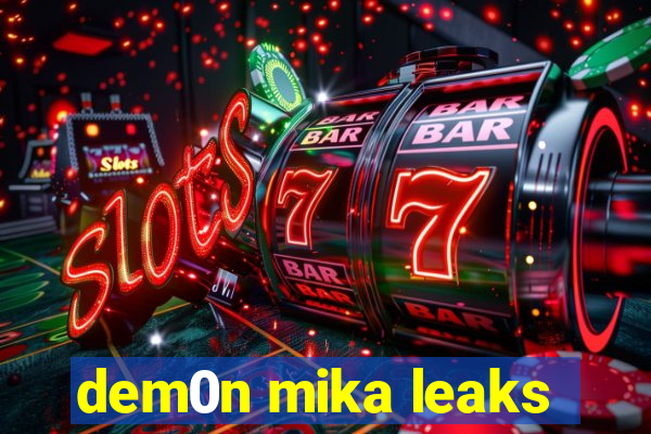 dem0n mika leaks